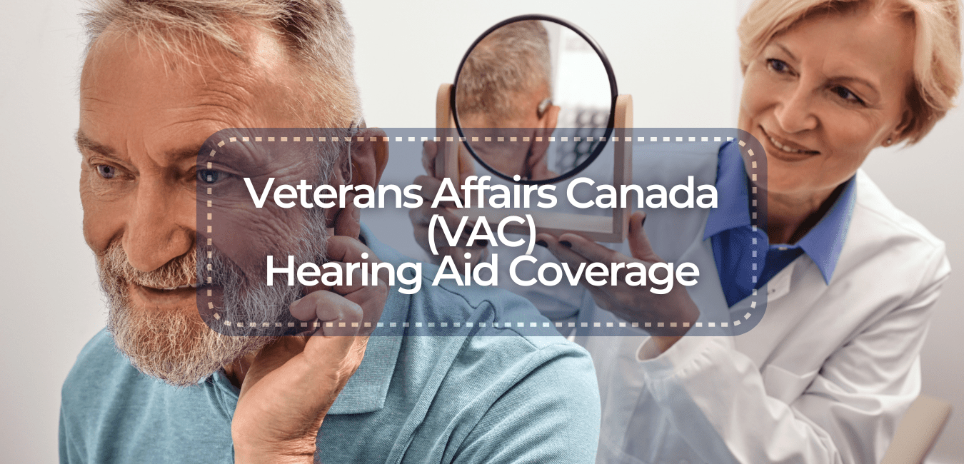 Veterans Affairs Canada (VAC) Hearing Aid Coverage: What You Need to ...